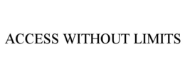 ACCESS WITHOUT LIMITS trademark