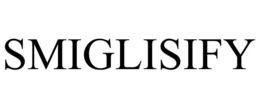 SMIGLISIFY trademark