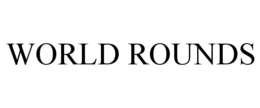 WORLD ROUNDS trademark