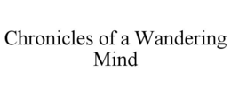 CHRONICLES OF A WANDERING MIND trademark