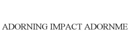 ADORNING IMPACT ADORNME trademark