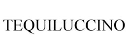 TEQUILUCCINO trademark