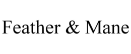 FEATHER & MANE trademark