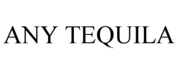 ANY TEQUILA trademark