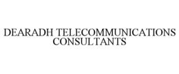 DEARADH TELECOMMUNICATIONS CONSULTANTS trademark