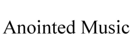 ANOINTED MUSIC trademark