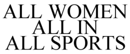 ALL WOMEN ALL IN ALL SPORTS trademark