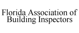FLORIDA ASSOCIATION OF BUILDING INSPECTORS trademark