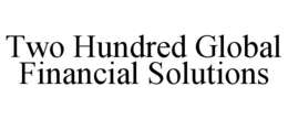 TWO HUNDRED GLOBAL FINANCIAL SOLUTIONS trademark