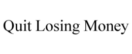QUIT LOSING MONEY trademark