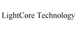 LIGHTCORE TECHNOLOGY trademark
