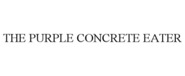 THE PURPLE CONCRETE EATER trademark