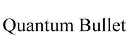 QUANTUM BULLET trademark
