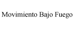 MOVIMIENTO BAJO FUEGO trademark