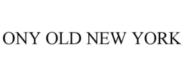 ONY OLD NEW YORK trademark