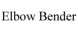 ELBOW BENDER trademark