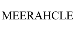 MEERAHCLE trademark