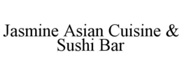 JASMINE ASIAN CUISINE & SUSHI BAR trademark