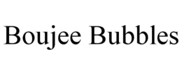 BOUJEE BUBBLES trademark