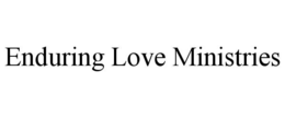 ENDURING LOVE MINISTRIES trademark