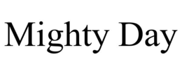 MIGHTY DAY trademark