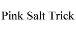 PINK SALT TRICK trademark