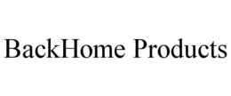 BACKHOME PRODUCTS trademark