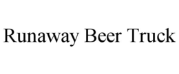 RUNAWAY BEER TRUCK trademark