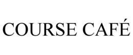 COURSE CAFÉ trademark