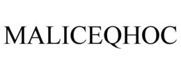 MALICEQHOC trademark