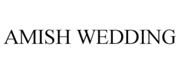 AMISH WEDDING trademark