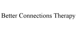BETTER CONNECTIONS THERAPY trademark