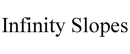 INFINITY SLOPES trademark