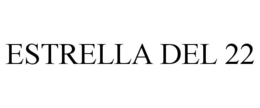 ESTRELLA DEL 22 trademark