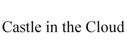 CASTLE IN THE CLOUD trademark