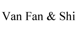 VAN FAN & SHI trademark