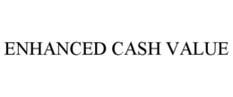 ENHANCED CASH VALUE trademark