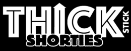 THICK STICK SHORTIES trademark