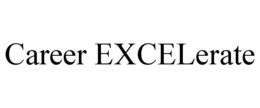 CAREER EXCELERATE trademark