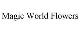 MAGIC WORLD FLOWERS trademark