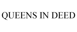 QUEENS IN DEED trademark