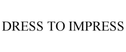 DRESS TO IMPRESS trademark