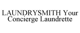 LAUNDRYSMITH YOUR CONCIERGE LAUNDRETTE trademark