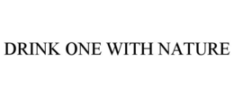DRINK ONE WITH NATURE trademark