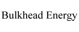 BULKHEAD ENERGY trademark