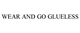 WEAR AND GO GLUELESS trademark