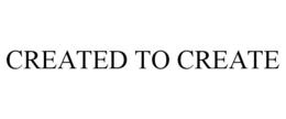 CREATED TO CREATE trademark