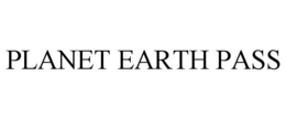 PLANET EARTH PASS trademark