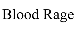 BLOOD RAGE trademark