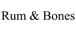 RUM & BONES trademark